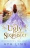 [Unfinished Fairy Tales 01] • The Ugly Stepsister (Unfinished Fairy Tales Book 1)